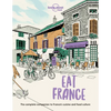 Lonely Planet Eat France: Restaurant Etiquette & Customs Best Places to Dine & Must-Try Specialties Local Foodie Neighbourhoods Authentic & Immersive - Paperback