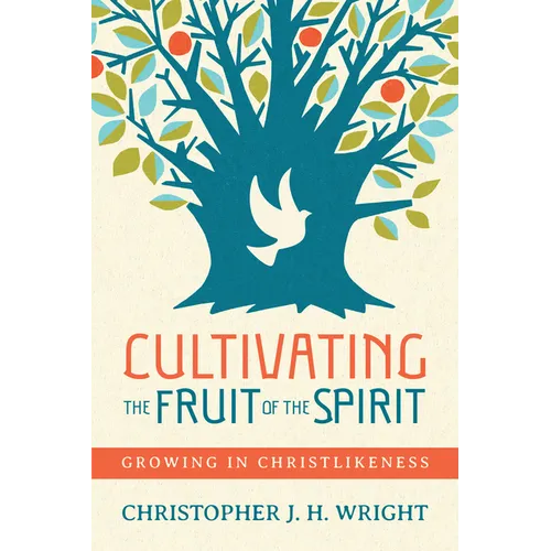 Cultivating the Fruit of the Spirit: Growing in Christlikeness - Paperback