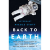 Back to Earth: What Life in Space Taught Me about Our Home Planet--And Our Mission to Protect It - Hardcover