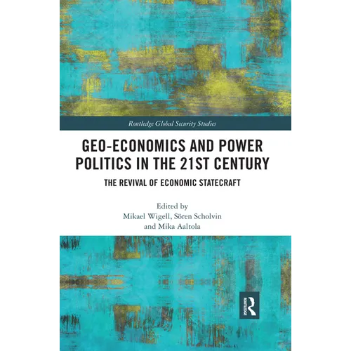 Geo-economics and Power Politics in the 21st Century: The Revival of Economic Statecraft - Paperback