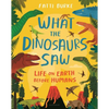 What the Dinosaurs Saw: Life on Earth Before Humans - Hardcover