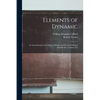 Elements of Dynamic: An Introduction to the Study of Motion and Rest in Solid and Fluid Bodies, Volumes 1-3 - Paperback