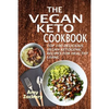 The Vegan Keto Cookbook: Top 100 Delicious Vegan Ketogenic Recipes For Healthy Living - Paperback