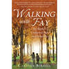 Walking with Fay: My Mother's Uncharted Path into Dementia - Paperback