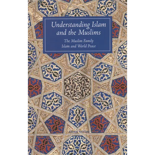 Understanding Islam and the Muslims: The Muslim Family and Islam and World Peace - Paperback