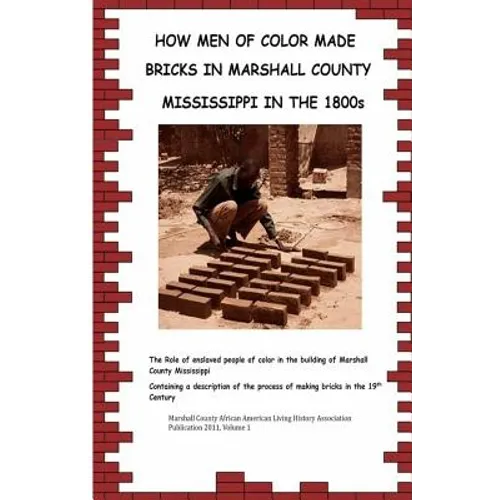 How Men Of Color Made Bricks In Marshall County Mississippi in the 1800s - Paperback