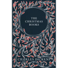 The Christmas Books;A Christmas Carol, The Chimes, The Cricket on the Hearth, The Battle of Life, & The Haunted Man and the Ghost's Bargain - Hardcover