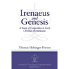 Irenaeus and Genesis: A Study of Competition in Early Christian Hermeneutics - Paperback