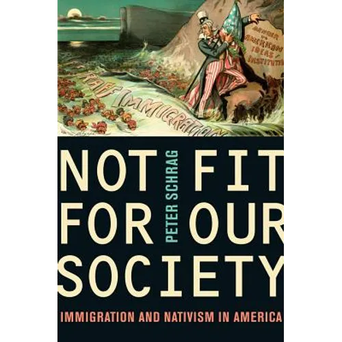 Not Fit for Our Society: Nativism and Immigration - Paperback