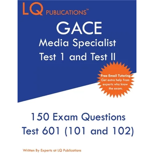 GACE Media Specialist: 150 GACE 601 (GACE 101 and 102) Exam Questions - 2020 Exam Questions - Free Online Tutoring - Paperback