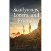 Scallywags, Lovers, and Friends - Paperback