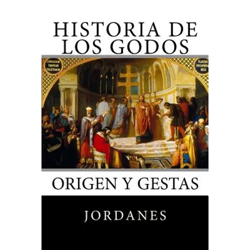 Historia de los Godos: Origen y gestas de los godos - Paperback