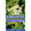 Homeopathy: Strategies to Benefit From Homeopathic Medicine (The Complete Guide to Treatment of Common Disorders) - Paperback