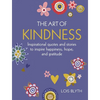 The Art of Kindness: Inspirational Quotes and Stories to Inspire Happiness, Hope, and Gratitude - Hardcover