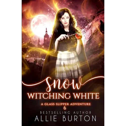 Snow Witching White: A Glass Slipper Adventure Book 6 - Paperback
