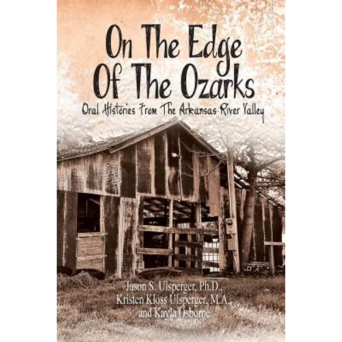 On the Edge of the Ozarks: Oral Histories from the Arkansas River Valley - Paperback