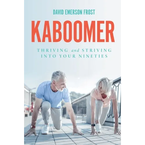 Kaboomer: Thriving and Striving into your 90s - Paperback