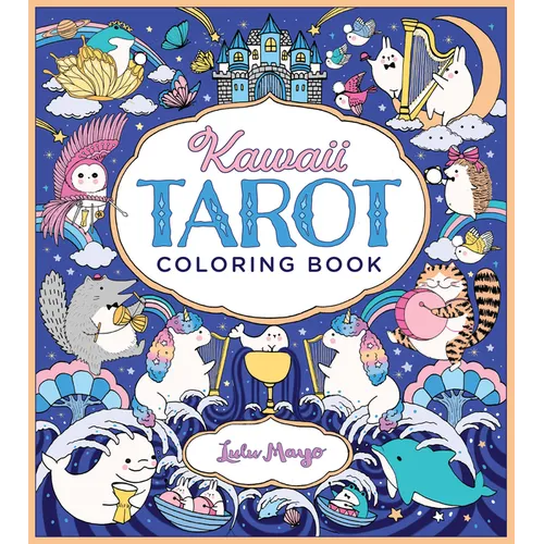 Kawaii Tarot Coloring Book: Color Your Way Through the Cutest of Tarot Cards--Kawaii Style! - Paperback