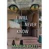 I Will Never Know: This is a true story of a couple who got caught up in the twisted tangled mind of a narcissistic, pathological liar that changed th - Paperback