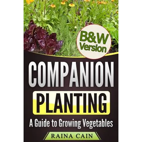 Companion Planting: A Guide to Growing Vegetables (B&W Version) - Paperback
