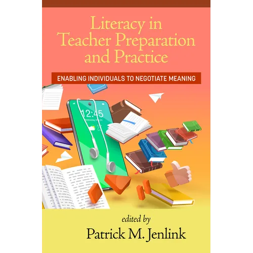 Literacy in Teacher Preparation and Practice: Enabling Individuals to Negotiate Meaning - Paperback