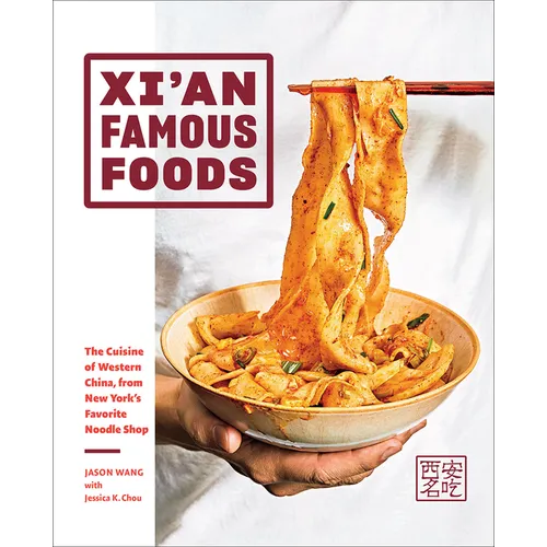 Xi'an Famous Foods: The Cuisine of Western China, from New York's Favorite Noodle Shop - Hardcover