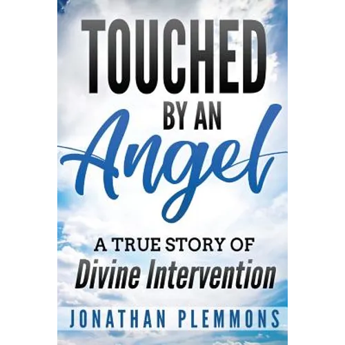 Touched by an Angel: A True Story of Divine Intervention - Paperback
