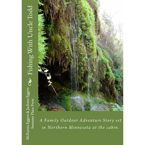 Fishing With Uncle Todd: A Family Outdoor Adventure Story set in Northern Minnesota at the cabin. - Paperback