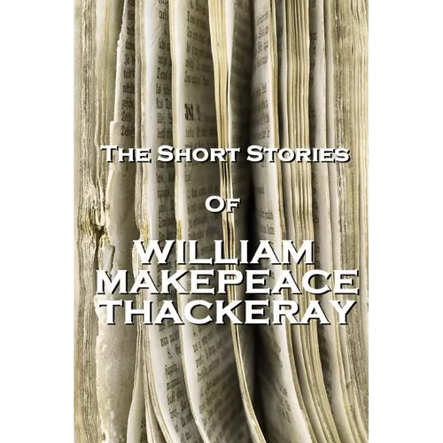 The Short Stories Of William Makepeace Thackeray - Paperback