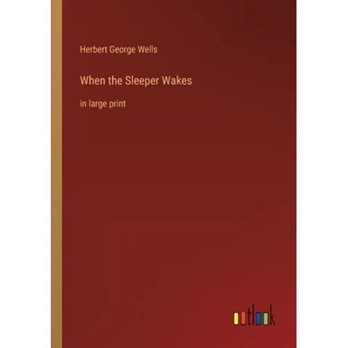 When the Sleeper Wakes: in large print - Paperback