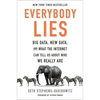 Everybody Lies: Big Data, New Data, and What the Internet Can Tell Us about Who We Really Are - Hardcover