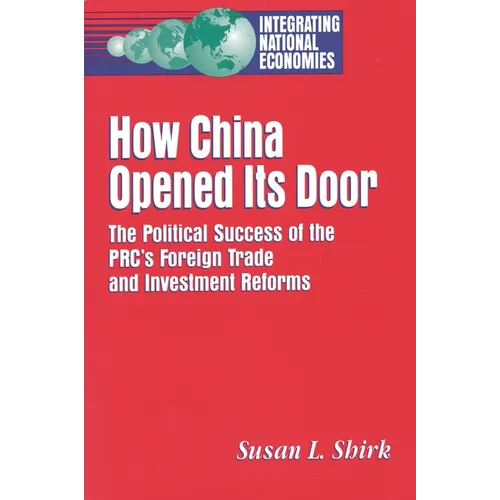How China Opened Its Door: The Political Success of the Prc's Foreign Trade and Investment Reforms - Paperback