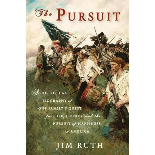 The Pursuit: A Historical Biography of One Family's Quest for Life, Liberty, and the Pursuit of Happiness in America - Paperback