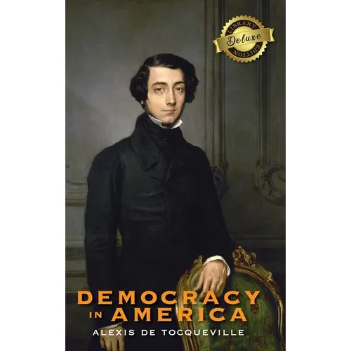 Democracy in America (Deluxe Library Edition) (Annotated) - Hardcover