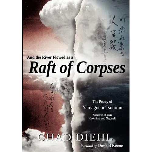 And the River Flowed as a Raft of Corpses: The Poetry of Yamaguchi Tsutomu, Survivor of Both Hiroshima and Nagasaki - Paperback