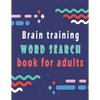 Brain training: word search puzzle books for adults - 80 large print word search for adults and seniors to improve memory - Paperback