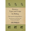 Harness: Types and Usage for Riding - Driving and Carriage Horses - With Remarks on Traction, and the Use of the Cape Cart - Hardcover