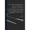 The First Six Books of the Elements of Euclid, in Which Coloured Diagrams and Symbols Are Used Instead of Letters .. - Paperback