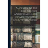 Ancestry of the Children of Andrew McClure of Montgomery County, Kentucky - Paperback