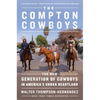 The Compton Cowboys: The New Generation of Cowboys in America's Urban Heartland - Hardcover