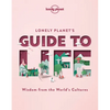 Lonely Planet's Guide to Life: Cultural Pearls of Wisdom & Lessons from 86 Countries Eat Like the French Live Mindfully Like the Scandinavians - Hardcover