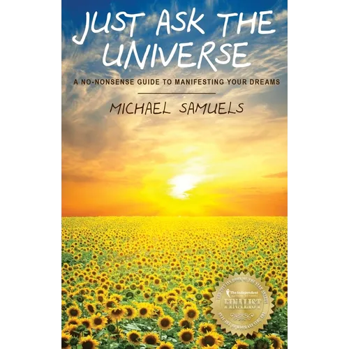 Just Ask The Universe: A No-Nonsense Guide to Manifesting your Dreams - Paperback