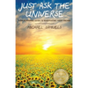 Just Ask The Universe: A No-Nonsense Guide to Manifesting your Dreams - Paperback
