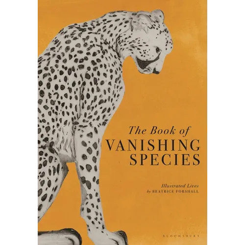 The Book of Vanishing Species: Illustrated Lives - Hardcover