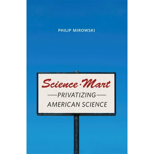 Science-Mart: Privatizing American Science - Hardcover