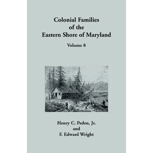 Colonial Families of the Eastern Shore of Maryland, Volume 8 - Paperback