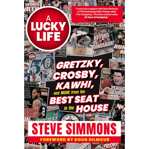 A Lucky Life: Gretzky, Crosby, Kawhi, and More from the Best Seat in the House - Hardcover