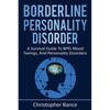 Borderline Personality Disorder: A survival guide to BPD, mood swings, and personality disorders - Paperback