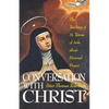 Conversation with Christ: The Teachings of St. Teresa of Avila about Personal Prayer - Paperback