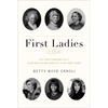 First Ladies: The Ever Changing Role, from Martha Washington to Melania Trump - Paperback